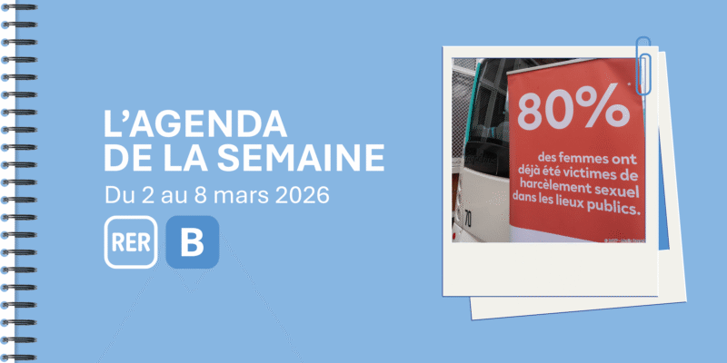 RER B : l'agenda de la ligne B du 2 au 8 mars 2026