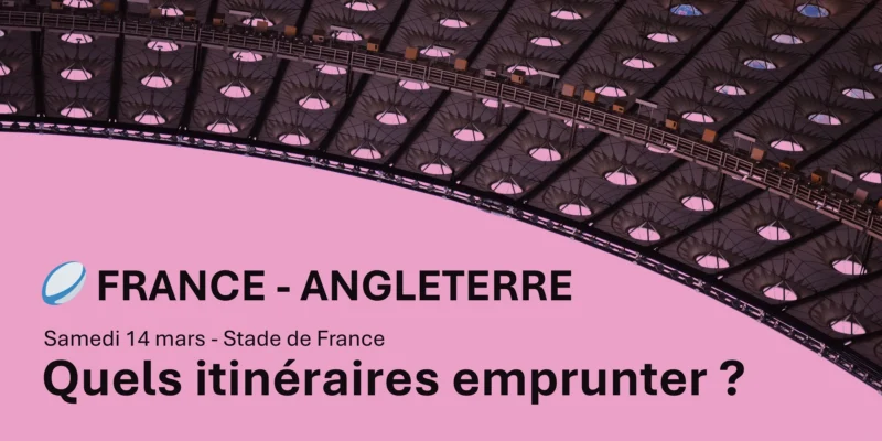 Stade France - France – Angleterre : les meilleurs itinéraires