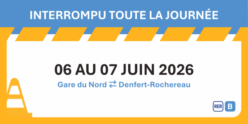 RER B : travaux juin 2026 - Gare du Nord - Denfert-Rochereau