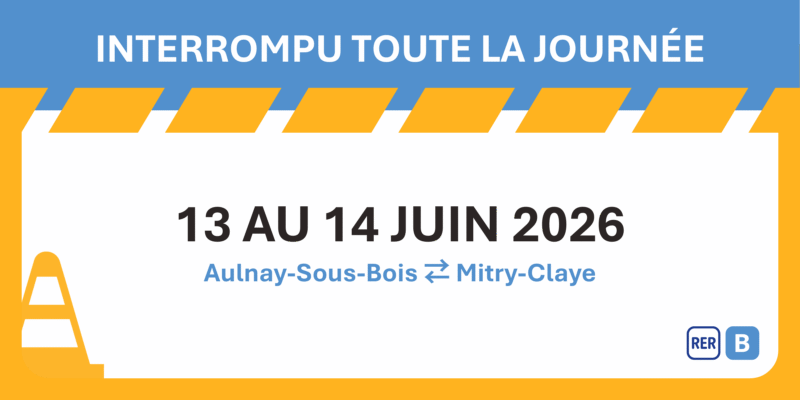 RER B : travaux juin 2026 - Aulnay-sous-Bois Mitry-Claye