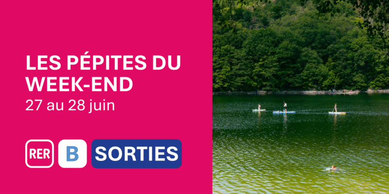 Idées de sorties sur la ligne B pour le WE du 27 au 28 juin 2026