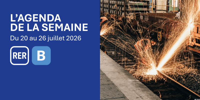 RER B : Agenda de la semaine du 20 au 26 juillet 2026