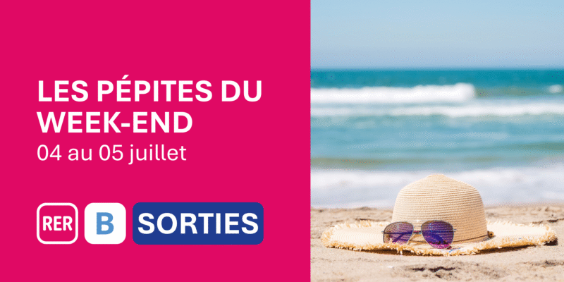 Idées de sorties sur la ligne B pour le WE du 04 au 05 juillet 2026