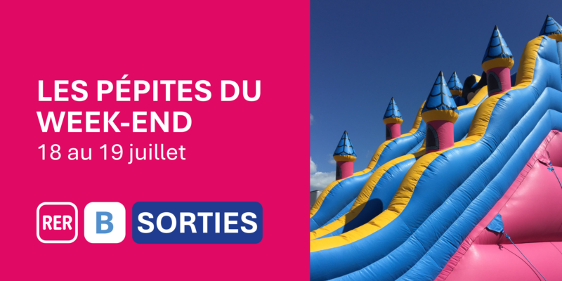 Idées de sorties sur la ligne B pour le WE du 18 au 19 juillet 2026