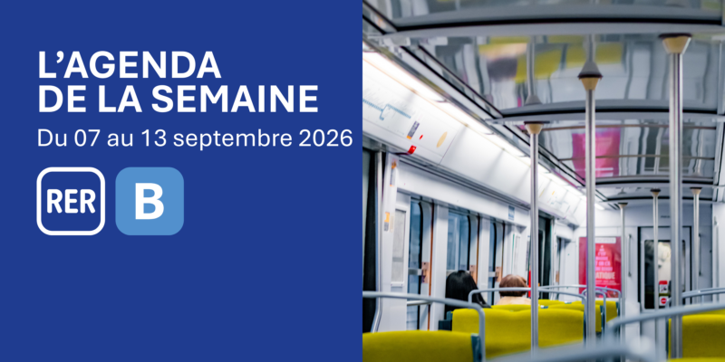 RER B : Agenda de la semaine du 07 au 13 septembre 2026